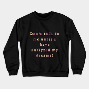 Don't talk to me until... Crewneck Sweatshirt